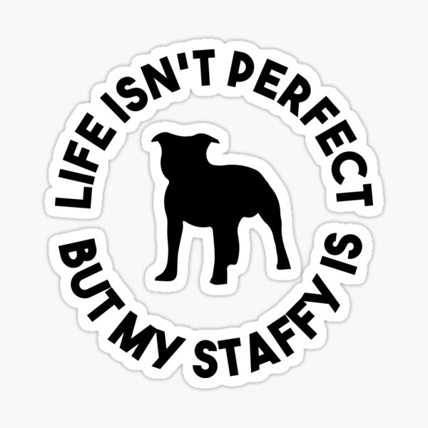 Item preview, Life is not perfect but My Staffy Staffordshire is, Staffy Lovers , Love,  Bull Dog LOVERS GIFT  designed and sold by 0xkrmx0.