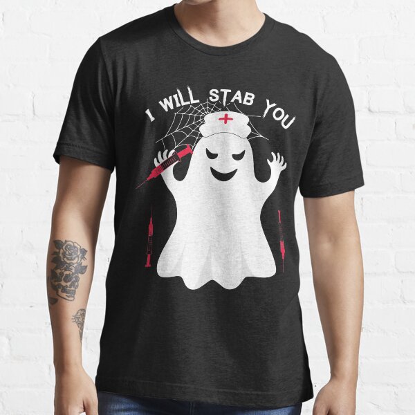 I Will Stab You Funny Nurse Halloween, Halloween Gifts For Nurse, Nurse Halloween, Nurse Costume, Nurse Halloween, Halloween Nursing Essential T-Shirt