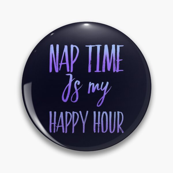 Item preview, Nap Time Is My Happy Hour - Fun Sleep Design designed and sold by madtoyman.