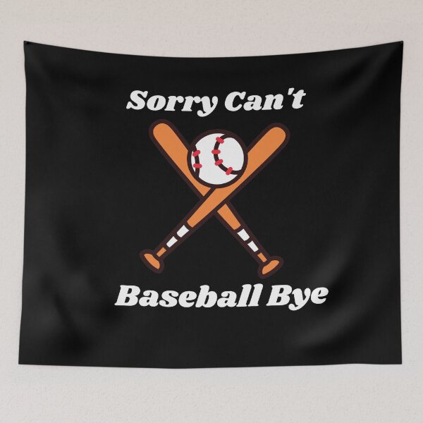 Item preview, Sorry Can't Baseball Bye  designed and sold by The Nova Prints .