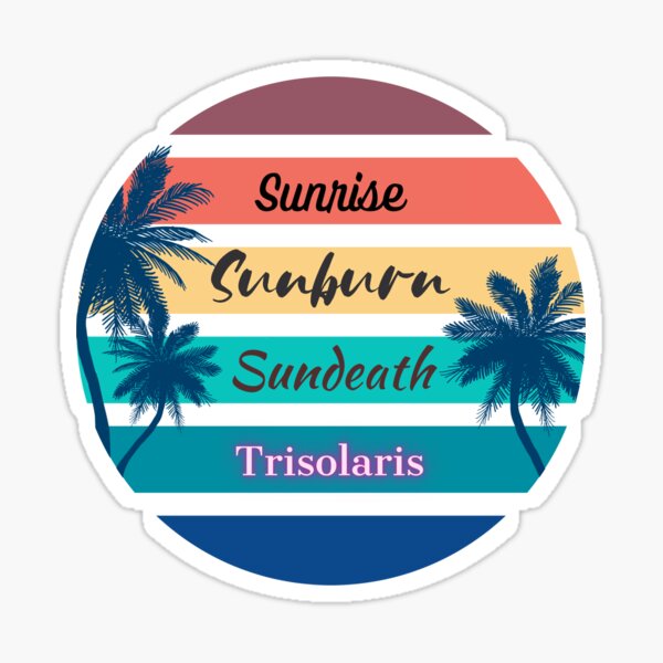 Item preview, Sunrise, Sunburn, Sundeath - Trisolaris designed and sold by Space99.