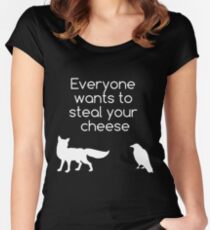 Everyone Wants To Steal Your Cheese Women's Fitted Scoop T-Shirt