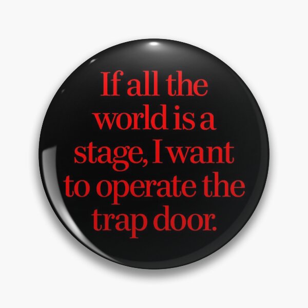 Item preview, If all the world's a stage, I want to operate the trap door. v.1 designed and sold by x1brett.