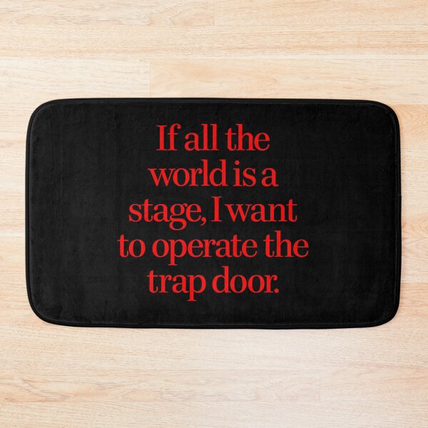 Item preview, If all the world's a stage, I want to operate the trap door. v.1 designed and sold by x1brett.