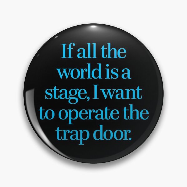 Item preview, If all the world's a stage, I want to operate the trap door. v.2 designed and sold by x1brett.