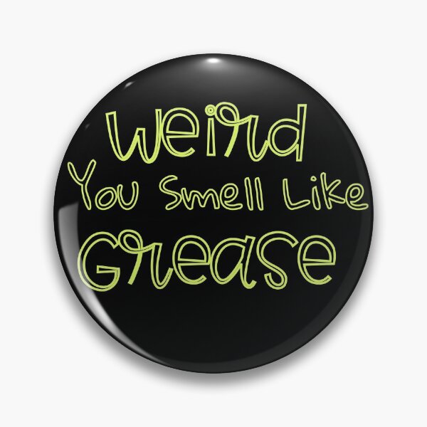 Item preview, Funny Weird You Smell Like Grease designed and sold by Willyboy16.