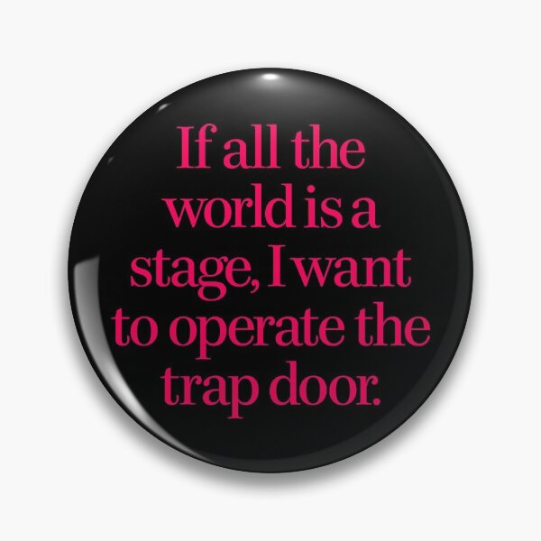 Item preview, If all the world's a stage, I want to operate the trap door. v.3 designed and sold by x1brett.