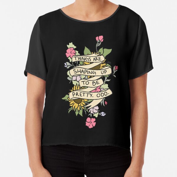 "Things Are Shaping Up To Be Pretty. Odd." Chiffon Top