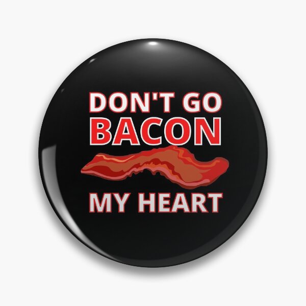 Item preview, Copy of Don't Go Bacon My Heart designed and sold by RGRamsey.