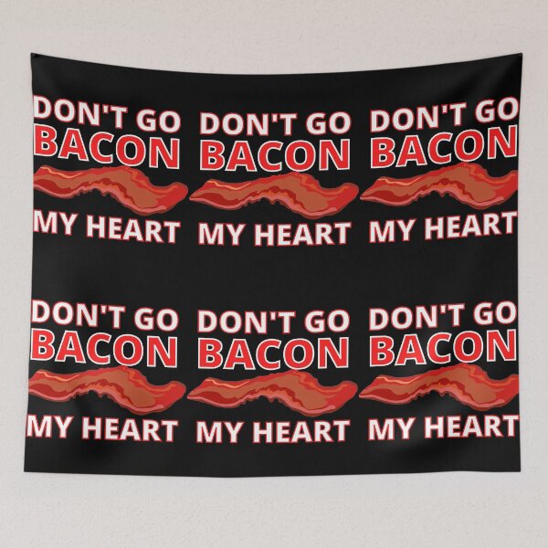 Item preview, Copy of Don't Go Bacon My Heart designed and sold by RGRamsey.