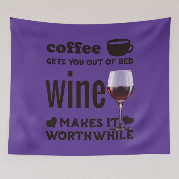 Item preview, Coffee Gets You Out Of Bed - Red Wine Makes It Worthwhile - Dark Text designed and sold by DerekJSmith.