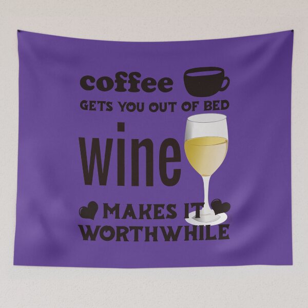 Item preview, Coffee Gets You Out Of Bed - White Wine Makes It Worthwhile - Dark Text designed and sold by DerekJSmith.