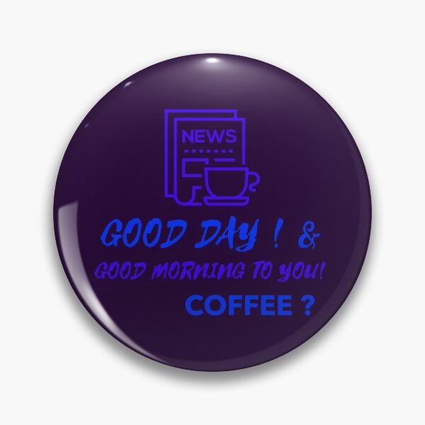 Item preview, GOOD DAY ! & GOOD MORNING TO YOU ! ,COFFEE? designed and sold by A-shell.