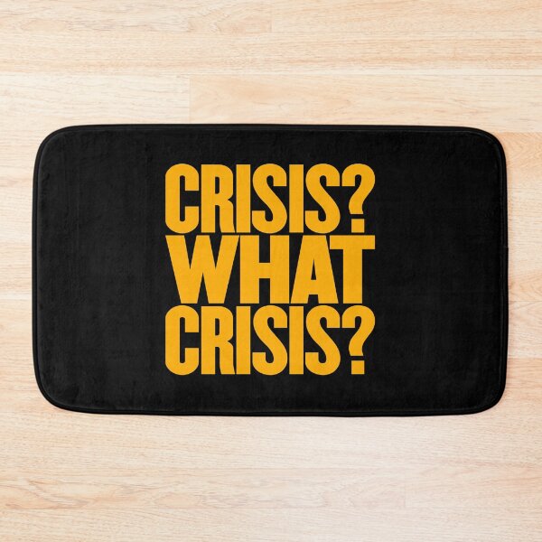 Item preview, Crisis? What Crisis? v.2 designed and sold by x1brett.