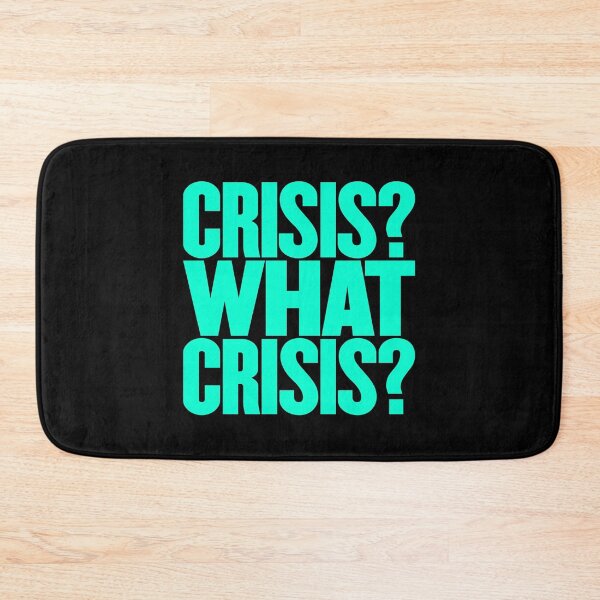 Item preview, Crisis? What Crisis? v.4 designed and sold by x1brett.