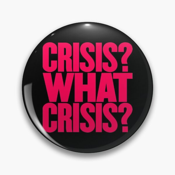 Item preview, Crisis? What Crisis? v.5 designed and sold by x1brett.