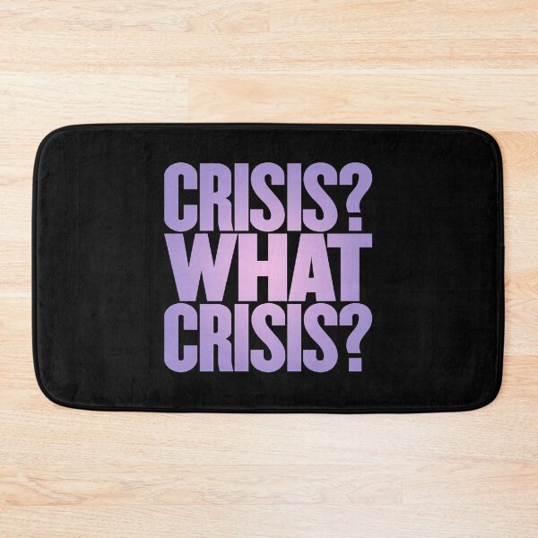Item preview, Crisis? What Crisis? v.6 designed and sold by x1brett.