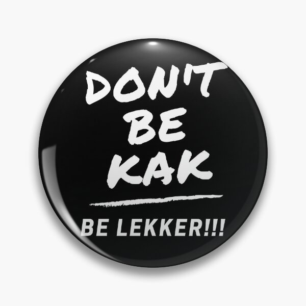 Item preview, Don't be Kak, Be Lekker!! designed and sold by SalmonKat.
