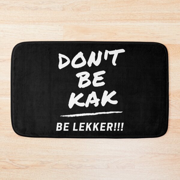 Item preview, Don't be Kak, Be Lekker!! designed and sold by SalmonKat.