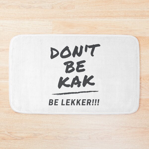 Item preview, Don't Be Kak, Be lekker!! designed and sold by SalmonKat.