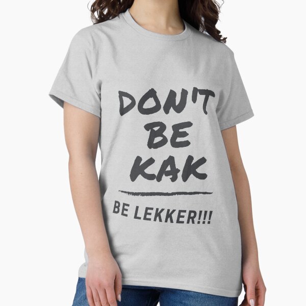 Item preview, Don't Be Kak, Be lekker!! designed and sold by SalmonKat.