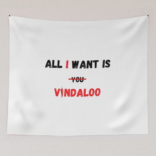 Item preview, All I Want Is VINDALOO designed and sold by YourTeeMan.