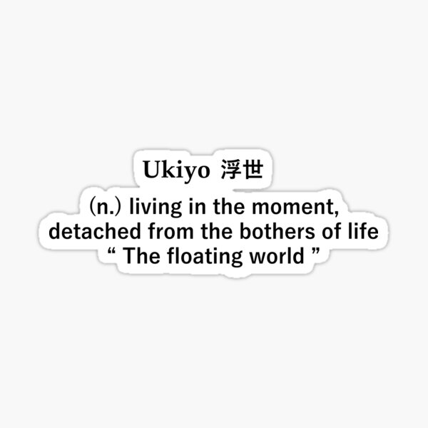 "Japanese kanji meaning of ukiyo living in the moment Japanese quotes