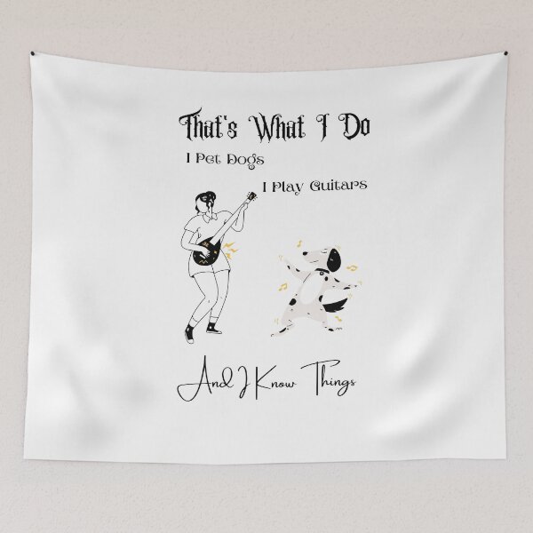 Item preview, That's What I Do I Pet Dogs I Play Guitars And I Know Things designed and sold by FERHOUD.