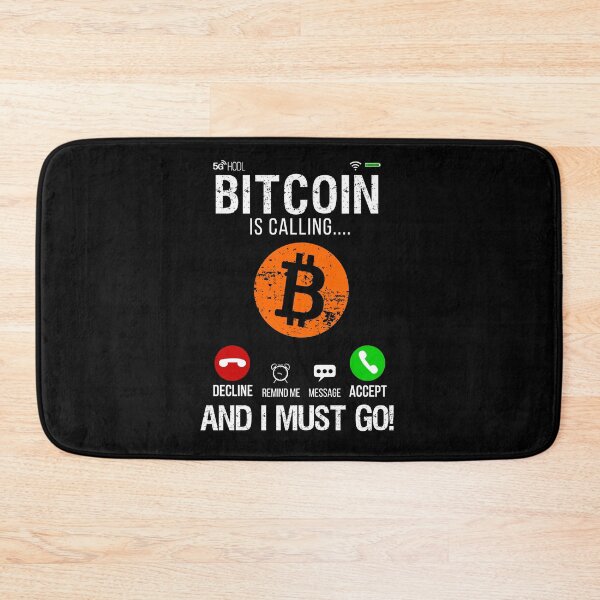 Item preview, Bitcoin Is Calling I Must Go Funny Cryto Geeks  designed and sold by FunSilly.