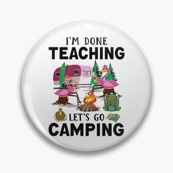 Item preview, I'm Done Teaching Let's Go Camping designed and sold by YimHrishi.