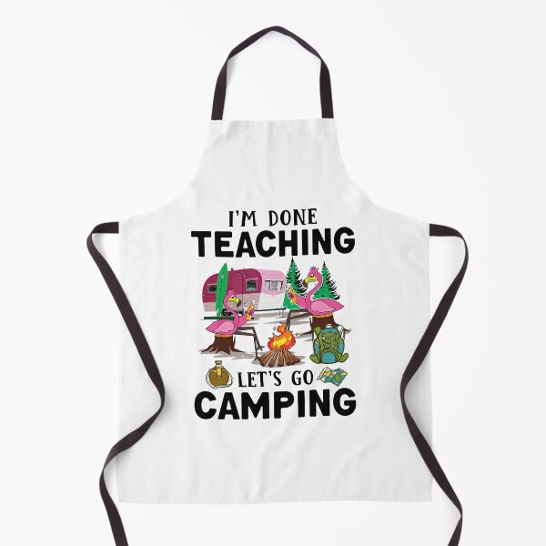 Item preview, I'm Done Teaching Let's Go Camping designed and sold by YimHrishi.