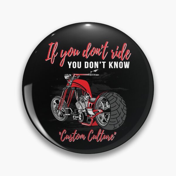 Item preview, If you don’t ride, you don’t know, custom culture, chopper, motorcycle, badass bike,custom bike designed and sold by Lekrock.
