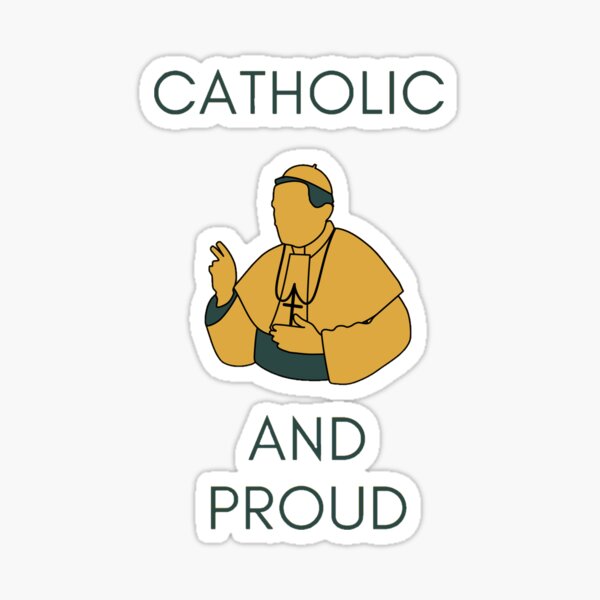Catholic and Proud Religious Design! Catholic Design! Sticker