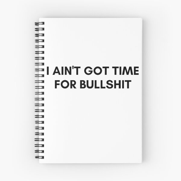 Item preview, I AIN'T GOT TIME FOR BULLSHIT. We Are The Universe designed and sold by AlfaEcho.