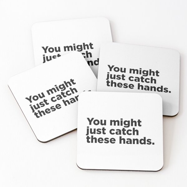 Item preview, You Might Just Catch These Hands. designed and sold by Memefy.