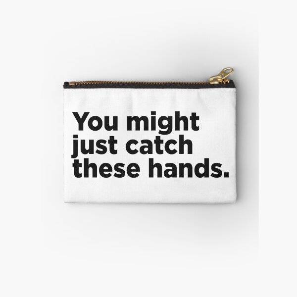 Item preview, You Might Just Catch These Hands. designed and sold by Memefy.