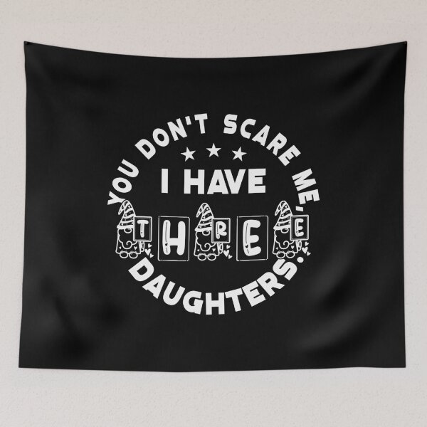 Item preview, You Don't Scare Me I Have Three Daughters, Father's Day Gift designed and sold by plussorn.