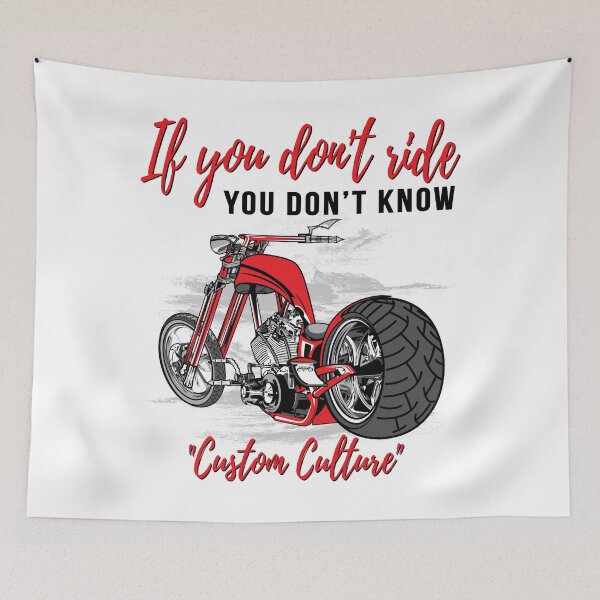 Item preview, If you don’t ride, you don’t know, custom culture, chopper, motorcycle, badass bike,custom bike designed and sold by Lekrock.
