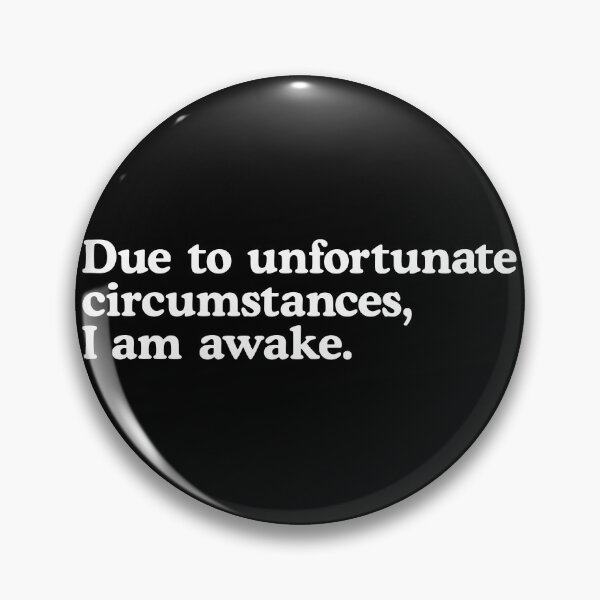 Item preview, Due to unfortunate circumstances, I am awake. designed and sold by T-shirtJokes.