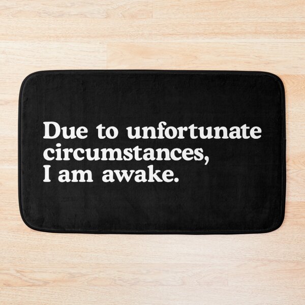 Item preview, Due to unfortunate circumstances, I am awake. designed and sold by T-shirtJokes.