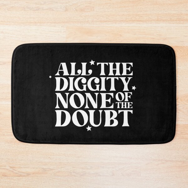 Item preview, All The Diggity None Of The Doubt designed and sold by kjanedesigns.