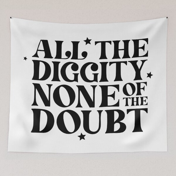 Item preview, All The Diggity None Of The Doubt designed and sold by kjanedesigns.