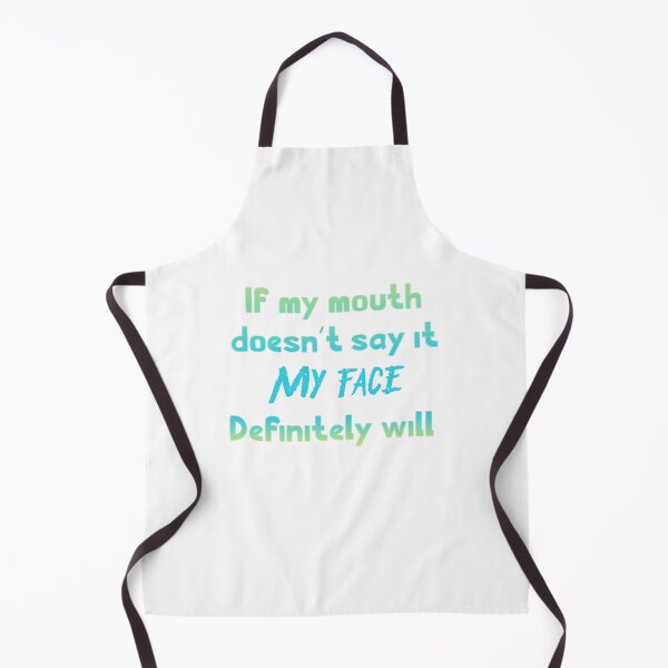 Item preview, If my mouth doesnt say it my face definitely will designed and sold by GAR5.