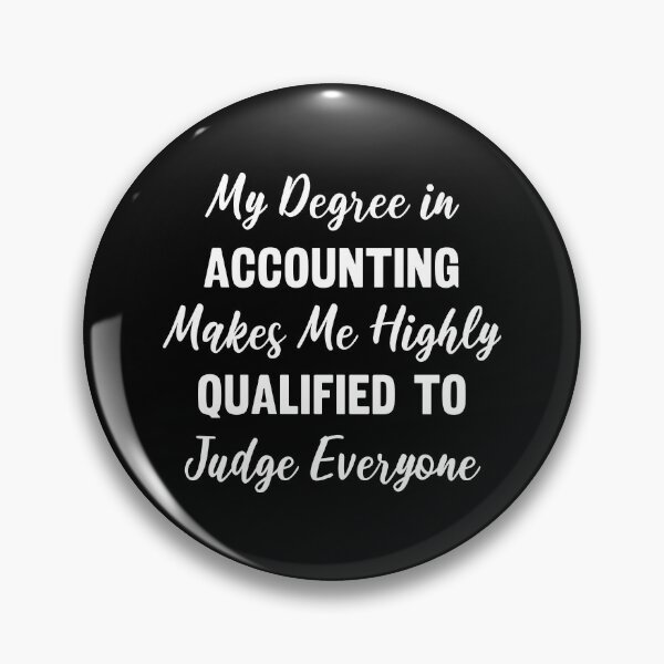 Item preview, My Degree in Accounting Makes Me Highly Qualified to Judge Everyone designed and sold by manishfzr1995.