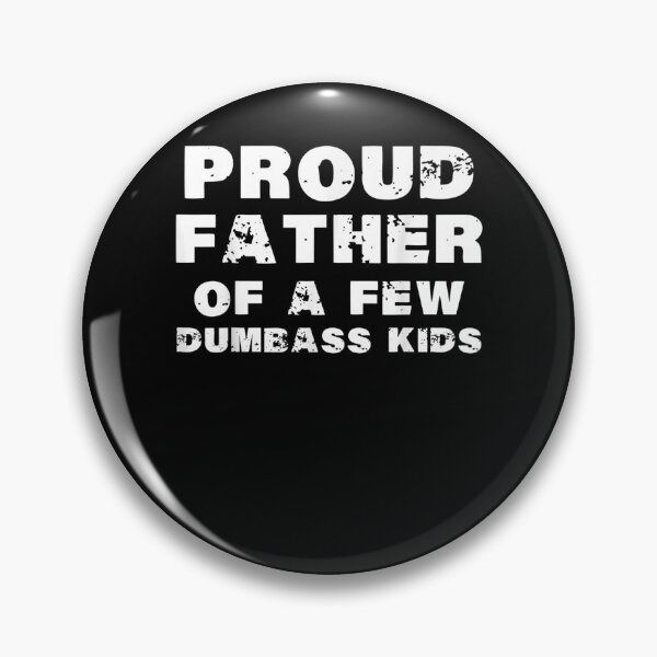 Item preview, Proud Father Of A Few Dumbass Kids Father's Day  designed and sold by zpruby.