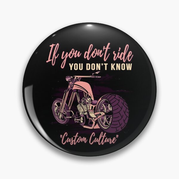 Item preview, If you don’t ride, you don’t know, custom culture, chopper, motorcycle, badass bike,custom bike designed and sold by Lekrock.