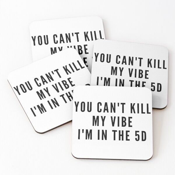 Item preview, YOU CAN'T KILL MY VIBE I'M IN THE 5D. We Are The Universe designed and sold by AlfaEcho.