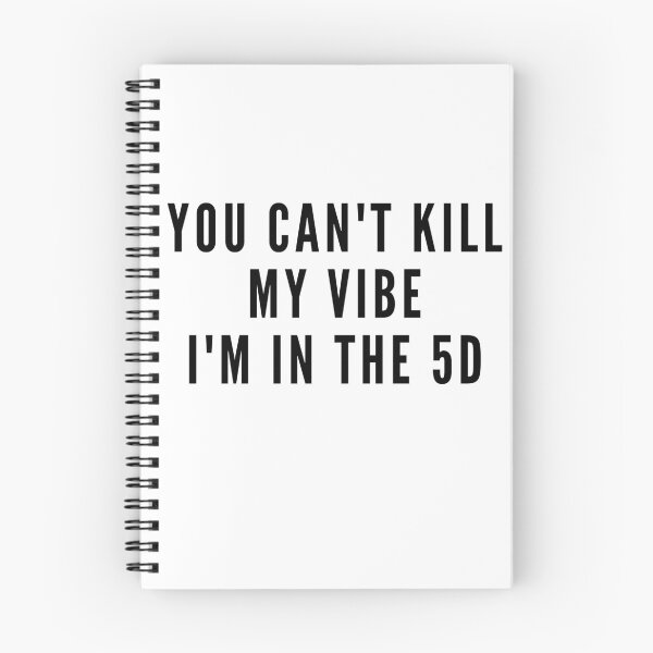 Item preview, YOU CAN'T KILL MY VIBE I'M IN THE 5D. We Are The Universe designed and sold by AlfaEcho.