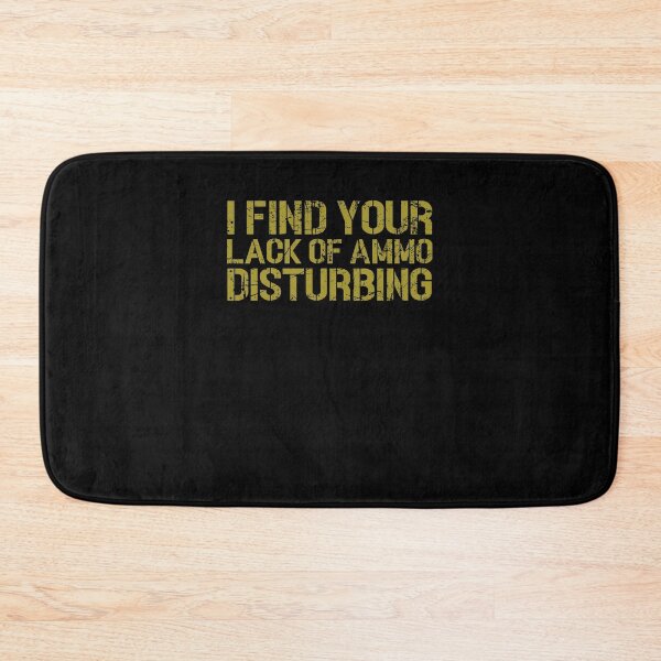 Item preview, I find your lack of ammo disturbing designed and sold by ElsieUnderwood.