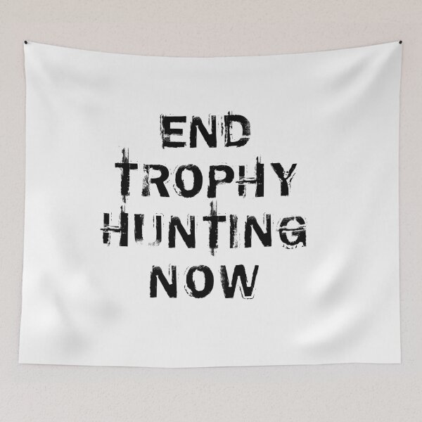 Item preview, END TROPHY HUNTING NOW designed and sold by chopola-shop.